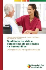 Qualidade de vida e autoestima de pacientes na hemodiálise: Uma liç?o de vida na espera de milagres Qualidade de vida e autoestima de pacientes na hemodiálise: Uma liç?o de vida na espera de milagres