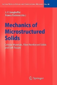 Mechanics of Microstructured Solids: Cellular Materials, Fibre Reinforced Solids and Soft Tissues