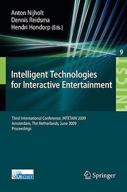 Intelligent Technologies for Interactive Entertainment: Third International Conference, INTETAIN 2009, Amsterdam, The Netherlands, June 22-24, 2009, Proceedings
