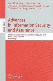 Advances in Information Security and Assurance: Third International Conference and Workshops, ISA 2009, Seoul, Korea, June 25-27, 2009. Proceedings