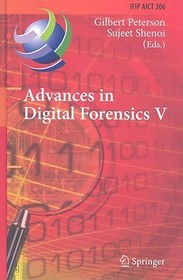Advances in Digital Forensics V: Fifth IFIP WG 11.9 International Conference on Digital Forensics, Orlando, Florida, USA, January 26-28, 2009, Revised Selected Papers
