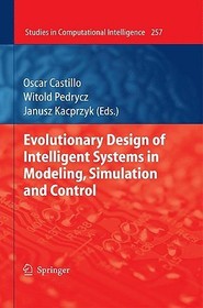 Evolutionary Design of Intelligent Systems in Modeling, Simulation and Control Evolutionary Design of Intelligent Systems in Modeling, Simulation and Control