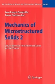 Mechanics of Microstructured Solids 2: Cellular Materials, Fibre Reinforced Solids and Soft Tissues