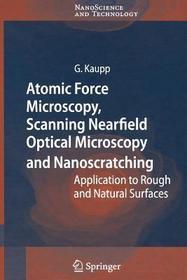 Atomic Force Microscopy, Scanning Nearfield Optical Microscopy and Nanoscratching: Application to Rough and Natural Surfaces