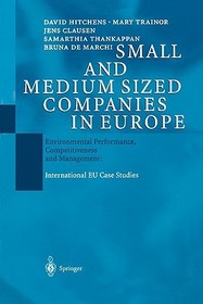 Small and Medium Sized Companies in Europe: Environmental Performance, Competitiveness and Management: International EU Case Studies