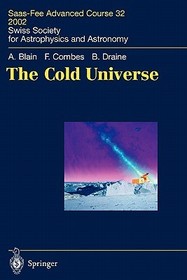 The Cold Universe: Saas-Fee Advanced Course 32, 2002. Swiss Society for Astrophysics and Astronomy The Cold Universe: Saas-Fee Advanced Course 32, 2002. Swiss Society for Astrophysics and Astronomy