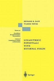 Logarithmic Potentials with External Fields Logarithmic Potentials with External Fields