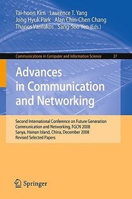 Advances in Communication and Networking: Second International Conference on Future Generation Communication and Networking, FGCN 2008, Sanya, Hainan Island, China, December 13-15, 2008. Revised Selected Papers