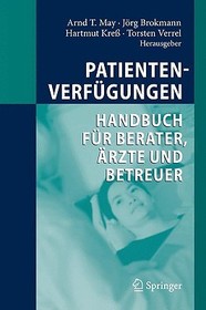 Patientenverfügungen: Handbuch für Berater, Ärzte und Betreuer