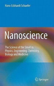 Nanoscience: The Science of the Small in Physics, Engineering, Chemistry, Biology and Medicine