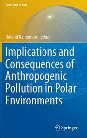 Implications and Consequences of Anthropogenic Pollution in Polar Environments