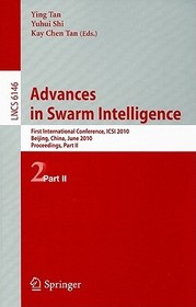Advances in Swarm Intelligence: First International Conference, ICSI 2010, Beijing, China, June 12-15, 2010, Proceedings, Part II Advances in Swarm Intelligence: First International Conference, ICSI 2010, Beijing, China, June 12-15, 2010, Proceedings, Part II