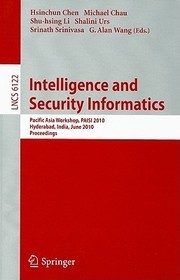 Intelligence and Security Informatics: Pacific Asia Workshop, PAISI 2010, Hyderabad, India, June 21, 2010 Proceedings