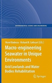 Macro-engineering Seawater in Unique Environments: Arid Lowlands and Water Bodies Rehabilitation