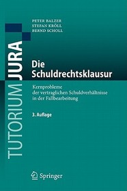 Die Schuldrechtsklausur: Kernprobleme der vertraglichen Schuldverhältnisse in der Fallbearbeitung