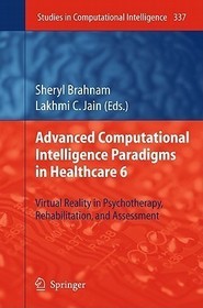 Advanced Computational Intelligence Paradigms in Healthcare 6: Virtual Reality in Psychotherapy, Rehabilitation, and Assessment