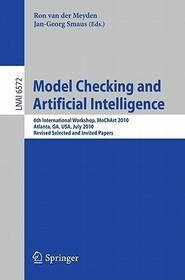 Model Checking and Artificial Intelligence: 6th International Workshop, MoChArt 2010, Atlanta, GA, USA, July 11, 2010, Revised Selected and Invited Papers
