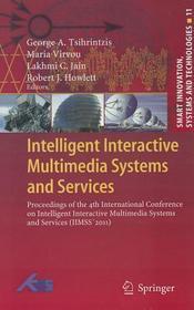Intelligent Interactive Multimedia Systems and Services: Proceedings of the 4th International Conference on Intelligent Interactive Multimedia Systems and Services (IIMSS ́2011)