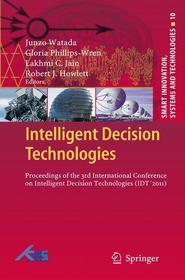 Intelligent Decision Technologies: Proceedings of the 3rd International Conference on Intelligent Decision Technologies (IDT ́2011)