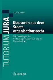 Klausuren aus dem Staatsorganisationsrecht: Mit Grundlagen des Verfassungsprozessrechts und der Methodenlehre Klausuren aus dem Staatsorganisationsrecht: Mit Grundlagen des Verfassungsprozessrechts und der Methodenlehre