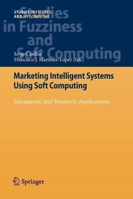 Marketing Intelligent Systems Using Soft Computing: Managerial and Research Applications
