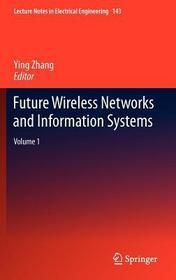 Future Wireless Networks and Information Systems: Volume 1