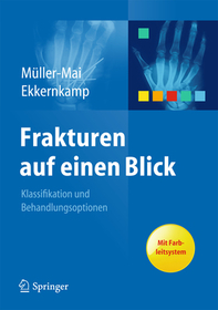 Frakturen auf einen Blick: Klassifikation und Behandlungsoptionen. Mit Farbleitsystem