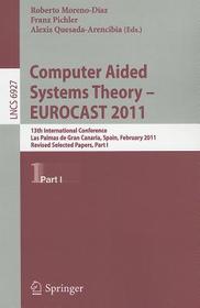 Computer Aided Systems Theory -- EUROCAST 2011: 13th International Conference, Las Palmas de Gran Canaria, Spain, February 6-11, 2011, Revised Selected Papers, Part I