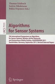 Algorithms for Sensor Systems: 7th International Symposium on Algorithms for Sensor Systems, Wireless Ad Hoc Networks and Autonomous Mobile Entities, ALGOSENSORS 2011, Saarbrücken, Germany, September 8-9, 2011, Revised Selected Papers