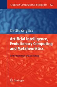 Artificial Intelligence, Evolutionary Computing and Metaheuristics: In the Footsteps of Alan Turing Artificial Intelligence, Evolutionary Computing and Metaheuristics: In the Footsteps of Alan Turing
