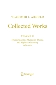 Vladimir I. Arnold - Collected Works: Hydrodynamics, Bifurcation Theory, and Algebraic Geometry 1965-1972
