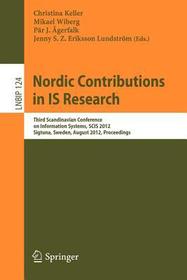 Nordic Contributions in IS Research: Third Scandinavian Conference on Information Systems, SCIS 2012, Sigtuna, Sweden, August 17?20, 2012, Proceedings Nordic Contributions in IS Research: Third Scandinavian Conference on Information Systems, SCIS 2012, Sigtuna, Sweden, August 17?20, 2012, Proceedings