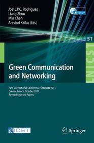 Green Communication and Networking: First International Conference, GreeNets 2011, Colmar, France, October 5-7, 2011, Revised Selected Papers