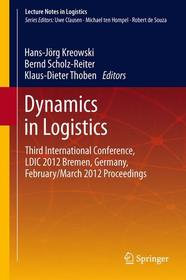 Dynamics in Logistics: Third International Conference, LDIC 2012 Bremen, Germany, February/March 2012 Proceedings