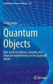 Quantum Objects: Non-Local Correlation, Causality and Objective Indefiniteness in the Quantum World
