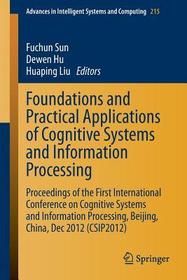 Foundations and Practical Applications of Cognitive Systems and Information Processing: Proceedings of the First International Conference on Cognitive Systems and Information Processing, Beijing, China, Dec 2012 (CSIP2012)