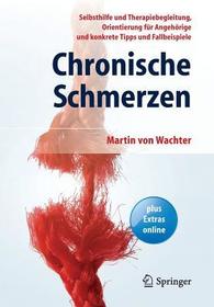 Chronische Schmerzen: Selbsthilfe und Therapiebegleitung, Orientierung für Angehörige und konkrete Tipps und Fallbeispiele. Plus Extras online