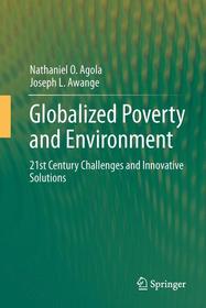 Globalized Poverty and Environment: 21st Century Challenges and Innovative Solutions