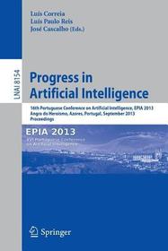 Progress in Artificial Intelligence: 16th Portuguese Conference on Artificial Intelligence, EPIA 2013, Angra do Heroísmo, Azores, Portugal, September 9-12, 2013, Proceedings Progress in Artificial Intelligence: 16th Portuguese Conference on Artificial Intelligence, EPIA 2013, Angra do Heroísmo, Azores, Portugal, September 9-12, 2013, Proceedings