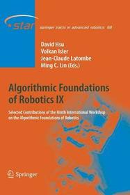 Algorithmic Foundations of Robotics IX: Selected Contributions of the Ninth International Workshop on the Algorithmic Foundations of Robotics