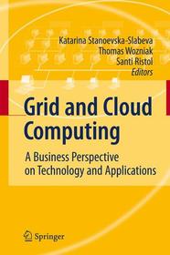 Grid and Cloud Computing: A Business Perspective on Technology and Applications