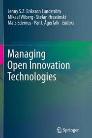 Managing Open Innovation Technologies Managing Open Innovation Technologies
