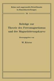 Beiträge zur Theorie des Ferromagnetismus und der Magnetisierungskurve Beiträge zur Theorie des Ferromagnetismus und der Magnetisierungskurve