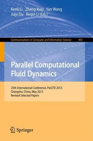 Parallel Computational Fluid Dynamics: 25th International Conference, ParCFD 2013, Changsha, China, May 20-24, 2013. Revised Selected Papers Parallel Computational Fluid Dynamics: 25th International Conference, ParCFD 2013, Changsha, China, May 20-24, 2013. Revised Selected Papers