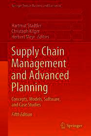 Supply Chain Management and Advanced Planning: Concepts, Models, Software, and Case Studies