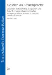 Deutsch als Fremdsprache: Gedanken zu Geschichte, Gegenwart und Zukunft eines xenologischen Faches. Zum 30jährigen Bestehen des Instituts für Deutsch als Fremdsprache München
