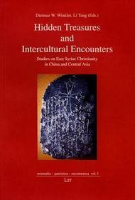 Hidden Treasures and Intercultural Encounters: Studies on East Syriac Christianity in China and Central Asia