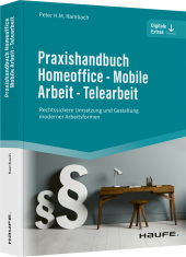 Praxishandbuch Homeoffice - Mobile Arbeit - Telearbeit: Rechtssichere Umsetzung und Gestaltung moderner Arbeitsformen