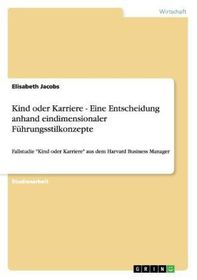 Kind oder Karriere - Eine Entscheidung anhand eindimensionaler Führungsstilkonzepte: Fallstudie 