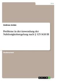 Probleme in der Anwendung der Nahtlosigkeitsregelung nach 125 SGB III Probleme in der Anwendung der Nahtlosigkeitsregelung nach 125 SGB III